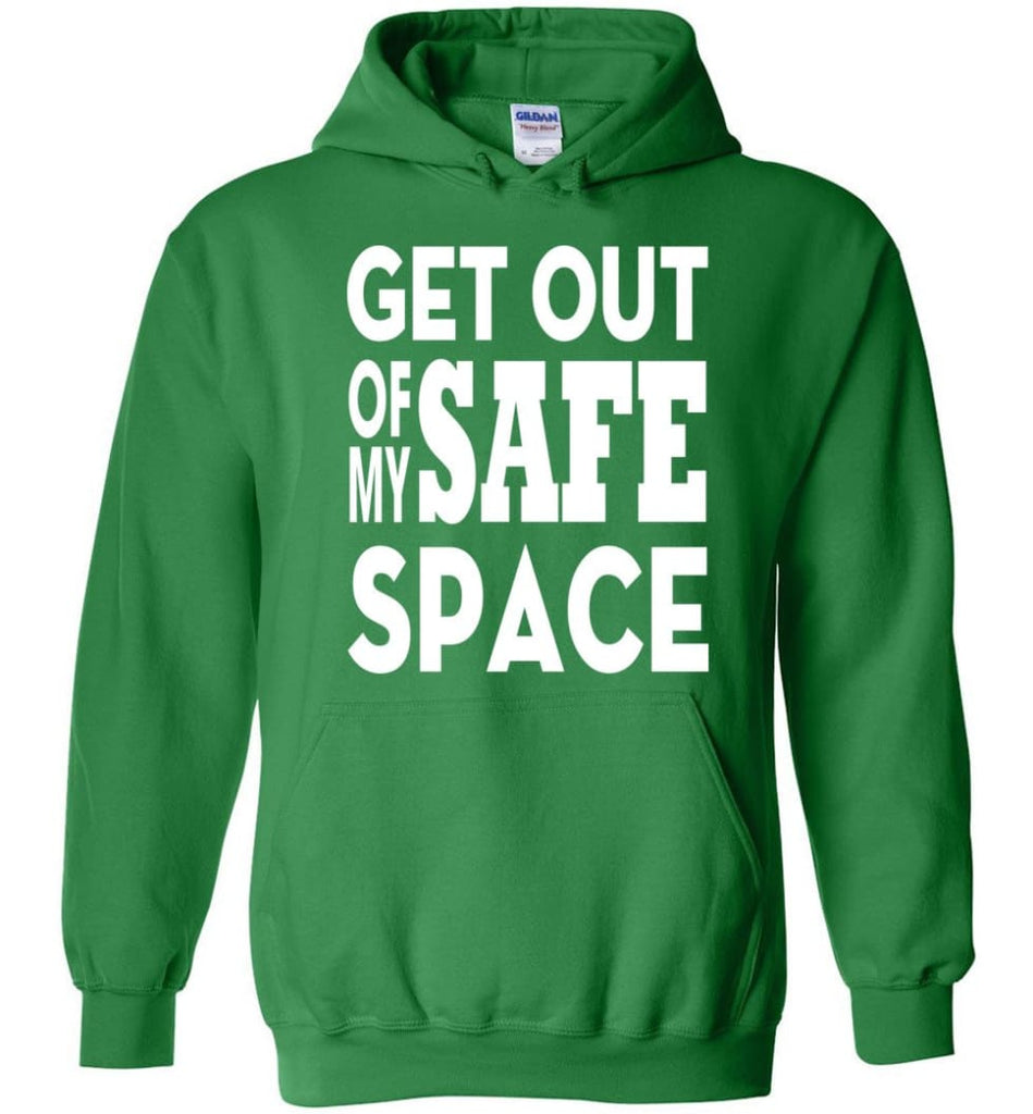 Get Out Of My Safe Space Hoodie - Irish Green / M