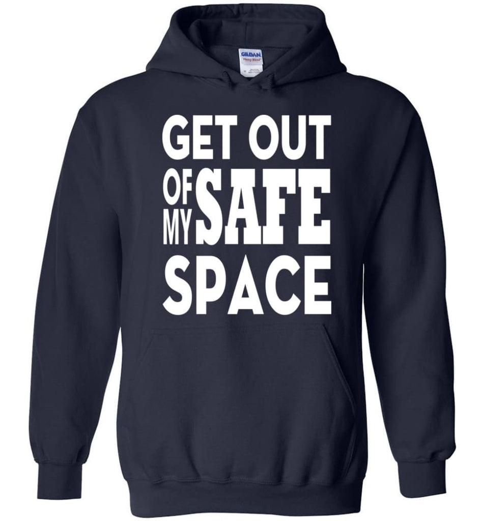 Get Out Of My Safe Space Hoodie - Navy / M