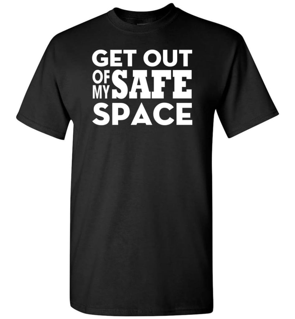 Get Out Of My Safe Space - Short Sleeve T-Shirt - Black / S