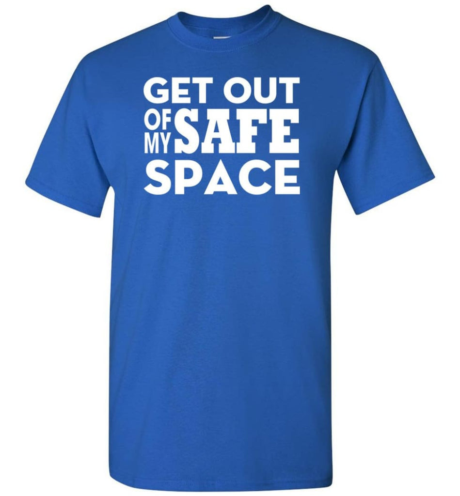 Get Out Of My Safe Space - Short Sleeve T-Shirt - Royal / S