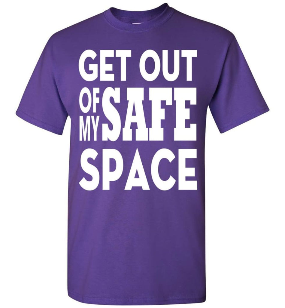 Get Out Of My Safe Space T-Shirt - Purple / S