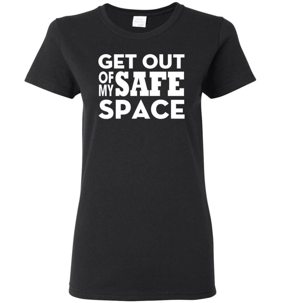 Get Out Of My Safe Space Women Tee - Black / M