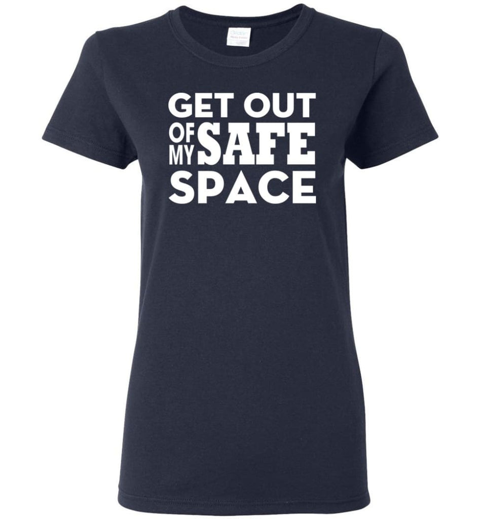 Get Out Of My Safe Space Women Tee - Navy / M