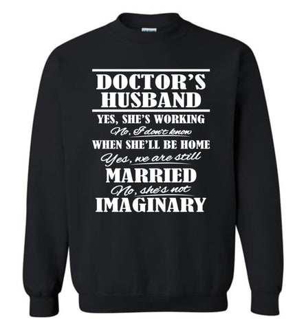 Gift For Doctor’S Husband Funny Married Couple Doctor T Shirt Sweatshirt - Black / M
