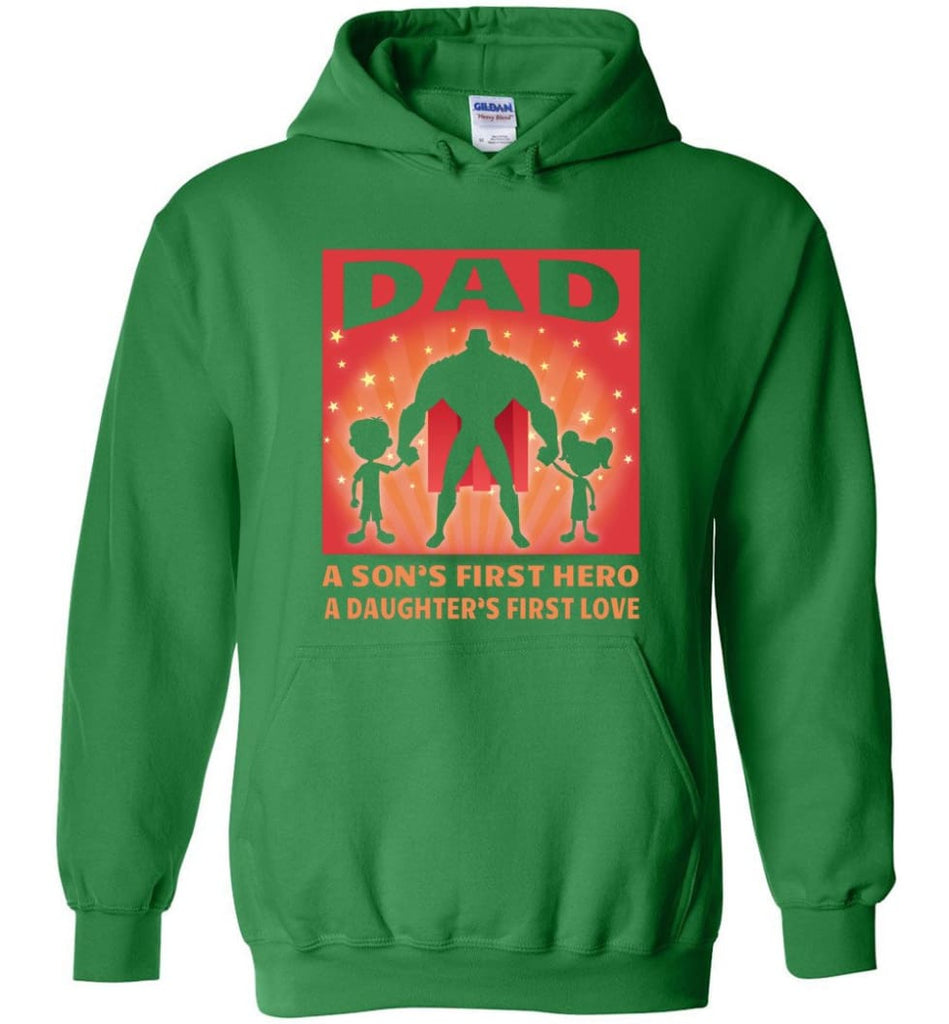 Gift for father dad sons first hero daughters first love - Hoodie - Irish Green / M