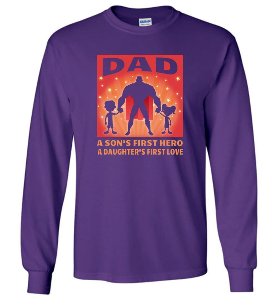 Gift for father dad sons first hero daughters first love - Long Sleeve T-Shirt - Purple / M