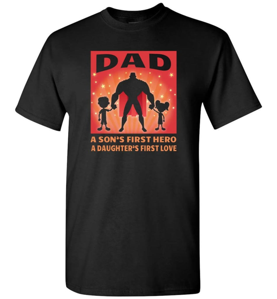 Gift for father dad sons first hero daughters first love - Short Sleeve T-Shirt - Black / S