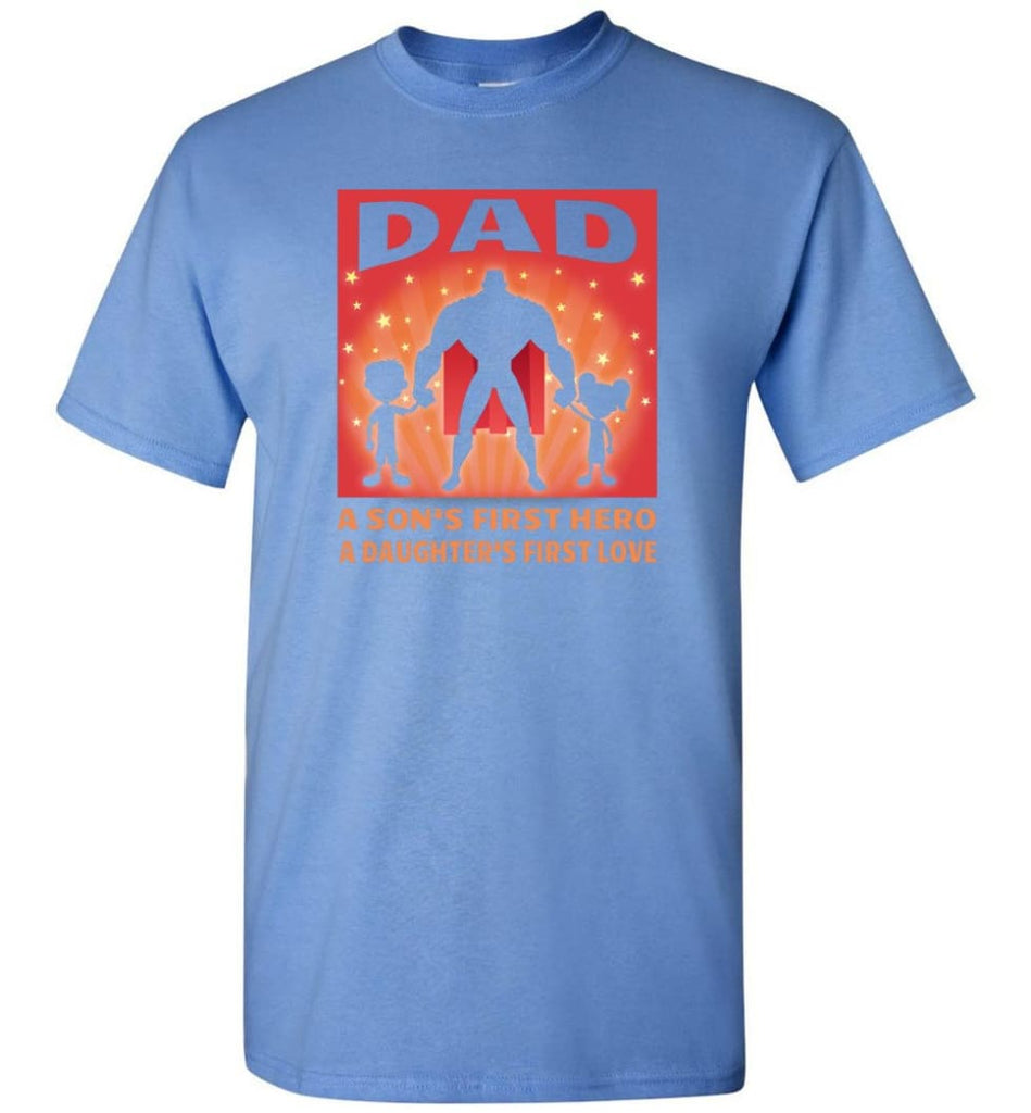 Gift for father dad sons first hero daughters first love - Short Sleeve T-Shirt - Carolina Blue / S