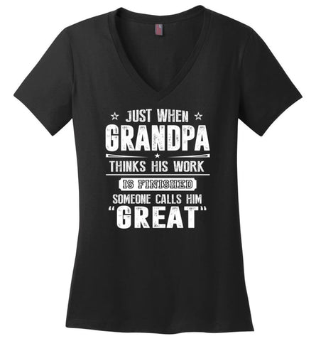 Gift For Great Grandpa Grandpa Thinks His Work Is Finished Ladies V-Neck - Black / M