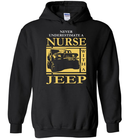 Gift For Jeep Nurse Lover Never Underestimate Nurse with A Jeep Hoodie - Black / M