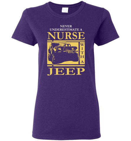 Gift For Jeep Nurse Lover Never Underestimate Nurse with A Jeep Women Tee - Purple / M