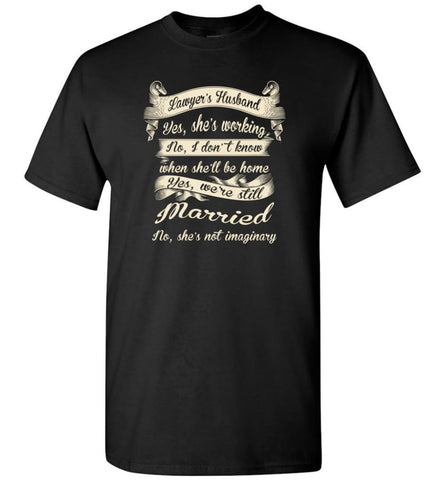 Gift For Lawyer’S Husband Funny Married Couple Lawyer T Shirt T-Shirt - Black / S