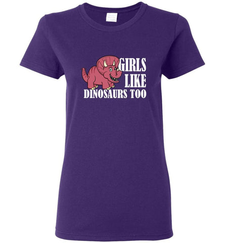 Girls Like Dinosaurs Too Funny Shirt for Girl Friends Women Tee - Purple / M