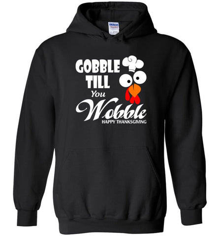 Gobble Till You Wobble Funny Thanksgiving - Hoodie - Black / M