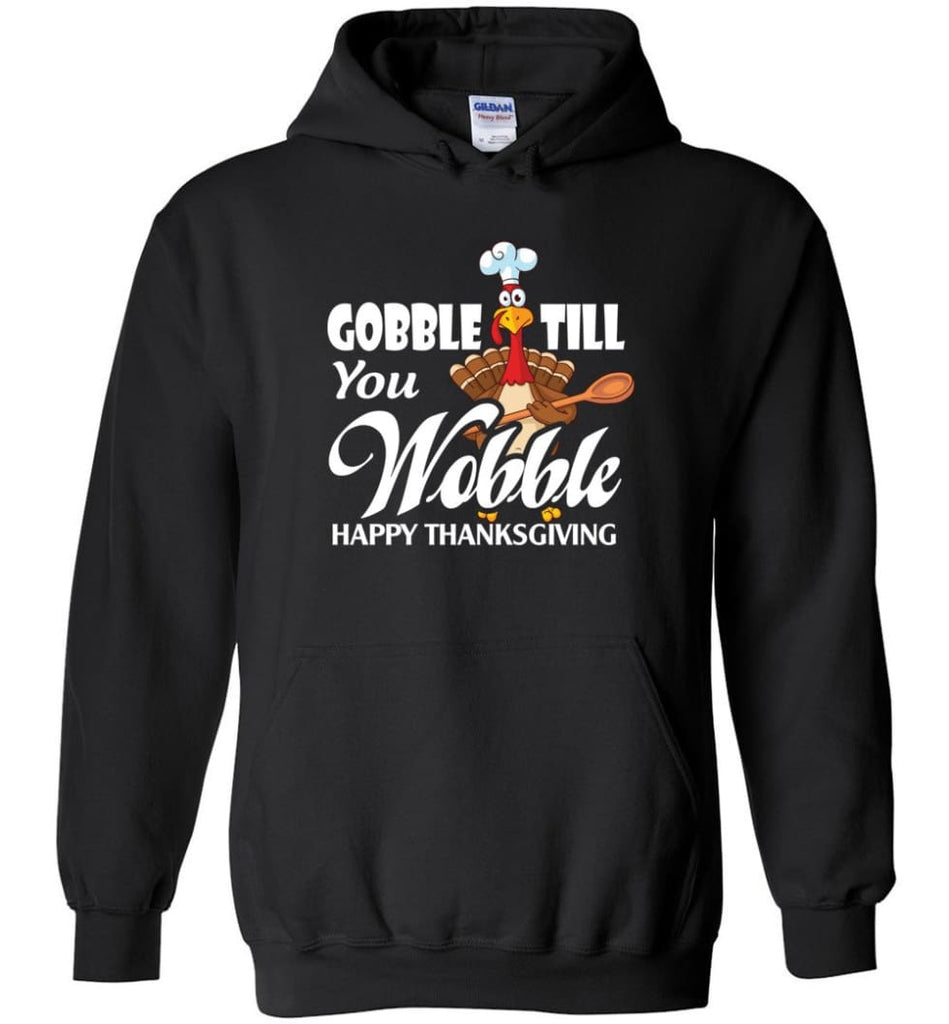 Gobble Till You Wobble Funny Thanksgiving Hoodie - Black / M
