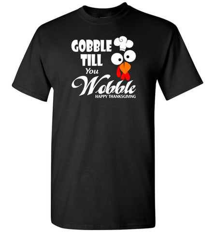Gobble Till You Wobble Funny Thanksgiving T-Shirt - Black / S