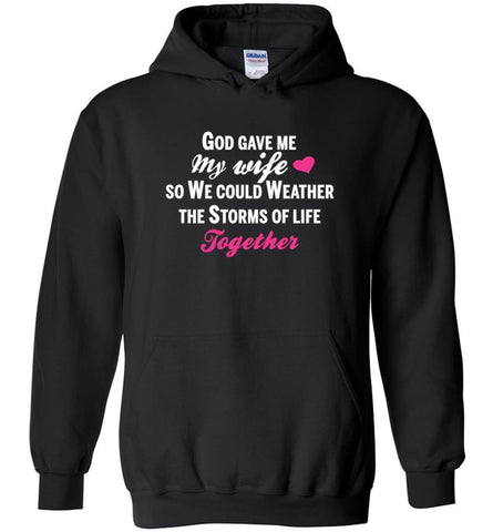 God Gave Me My Wife Shirt Gift For Husband - Hoodie - Black / M