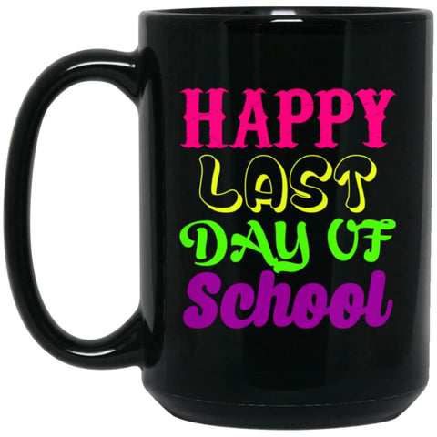 Graduation Gift Shirt Student Teacher Happy Last Day Of School 15 oz Black Mug - Black / One Size - Drinkware