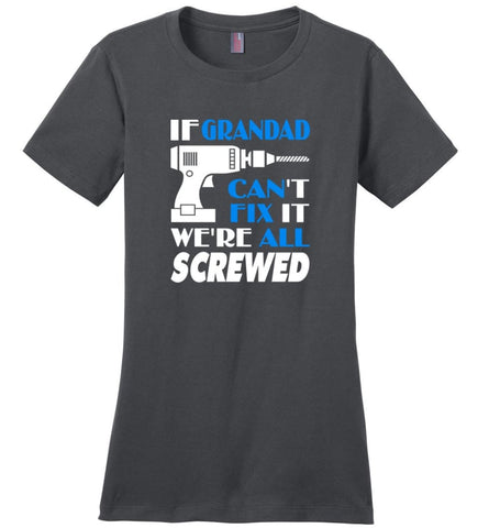 Grandad Can Fix All Father’s Day Gift For Grandpa - District Made Ladies Perfect Weight Tee - Charcoal / XS - District 