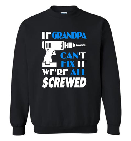 Grandpa Can Fix All Father’s Day Gift For Grandpa - Sweatshirt - Black / M - Sweatshirt
