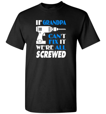 Grandpa Can Fix All Father’s Day Gift For Grandpa - T-Shirt - Black / S - T-Shirt