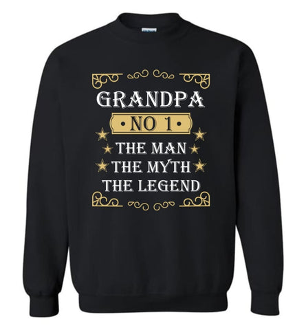 Grandpa the man the myth the legend T shirt No 1 Grandpa Sweatshirt - Black / M
