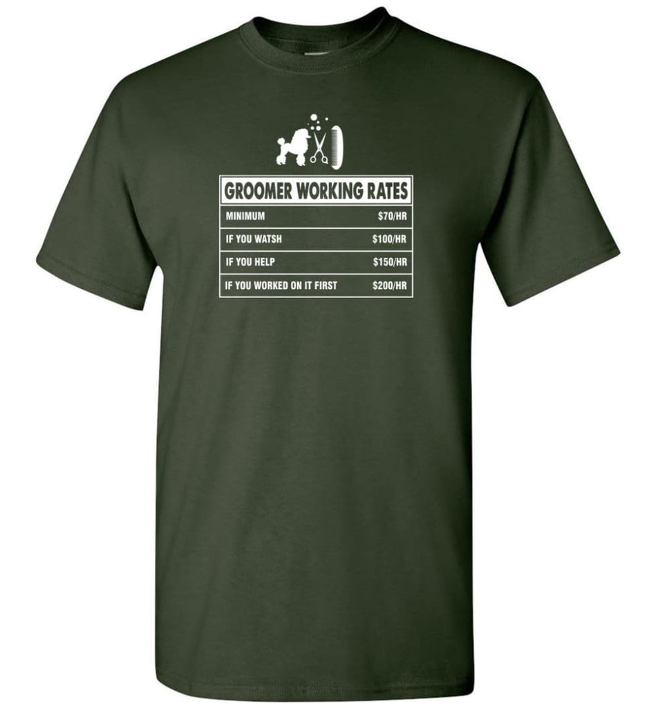 Groomer Working Rates Funny Groomer Dog Lovers Poodle Ownes T-Shirt - Forest Green / S