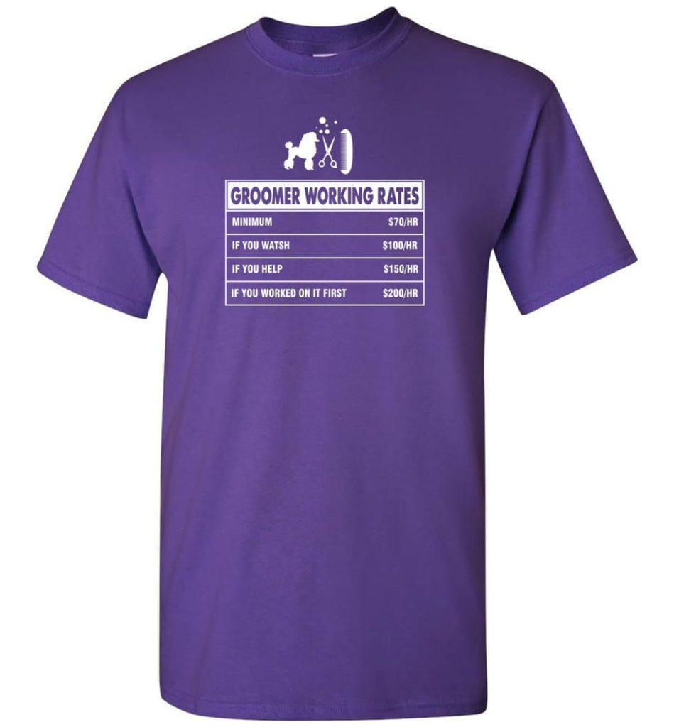 Groomer Working Rates Funny Groomer Dog Lovers Poodle Ownes T-Shirt - Purple / S