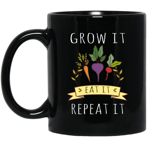 Grow It Eat It And Repeat It Gardening Gardener Vegan 11 oz Black Mug - Black / One Size - Drinkware