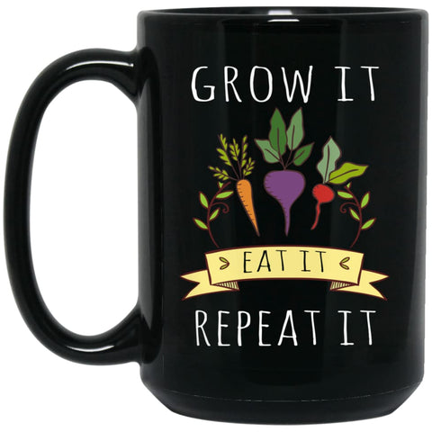 Grow It Eat It And Repeat It Gardening Gardener Vegan 15 oz Black Mug - Black / One Size - Drinkware