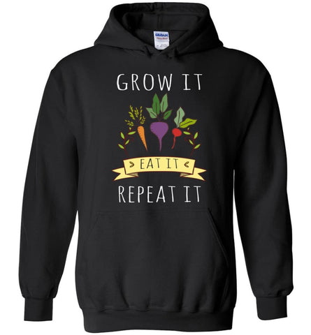 Grow It Eat It And Repeat It Gardening Gardener Vegan - Hoodie - Black / M
