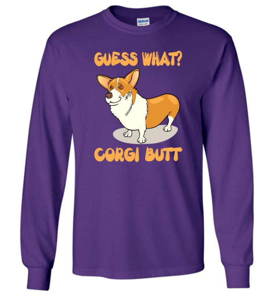 Guess What Corgi Butt Corgi Dog Lover Graphic Tee - Long Sleeve T-Shirt - Purple / M