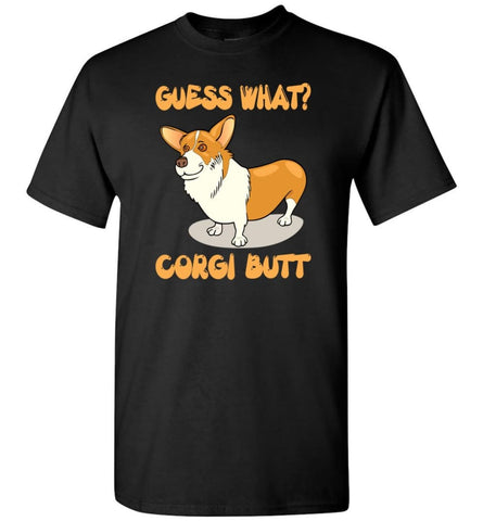 Guess What Corgi Butt Corgi Dog Lover Graphic Tee T-Shirt - Black / S