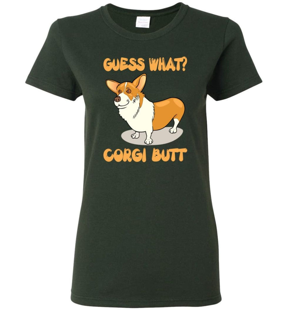 Guess What Corgi Butt Corgi Dog Lover Graphic Tee Women Tee - Forest Green / M