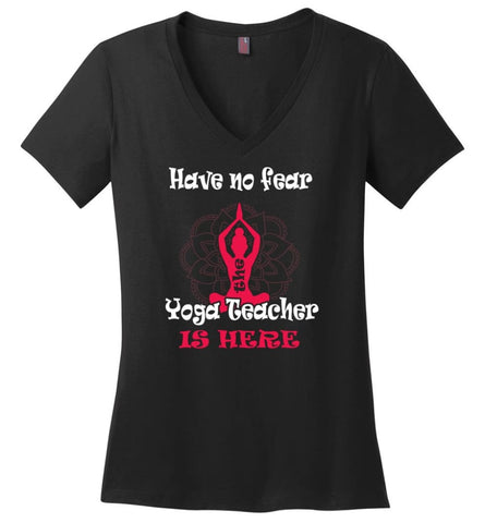 Have No Fear The Yoga Teacher Is Here Yoga Lover Gift For Yogist Ladies V Neck - Black / M - womens apparel
