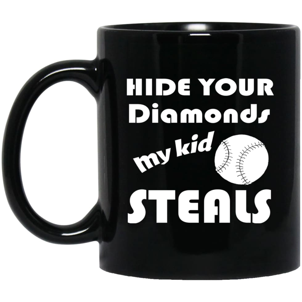 Hide Your Diamonds My Kid Steals Softball Baseball Player Mom 11 oz Black Mug - Black / One Size - Drinkware
