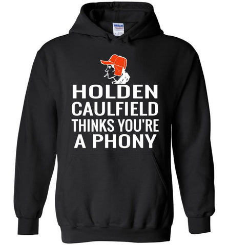 Holden Caulfield Thinks You’re A Phony - Hoodie - Black / M