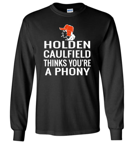 Holden Caulfield Thinks Youre A Phony Long Sleeve - Black / M