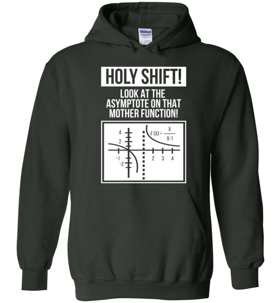 Holy Shift Look At Asymptote On That Mother Function Funny Math Teacher Student Hoodie - Forest Green / M