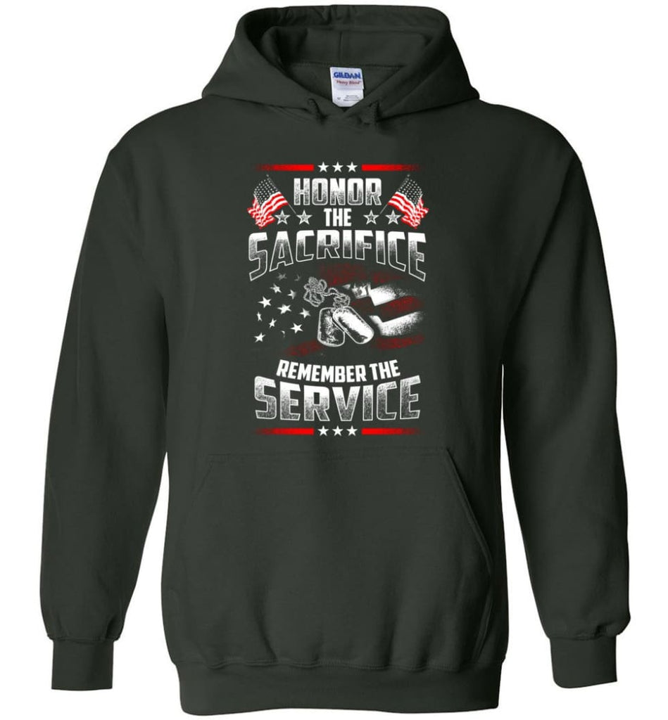 Honor The Sacrifice Remember The Service Veteran T Shirt - Hoodie - Forest Green / M