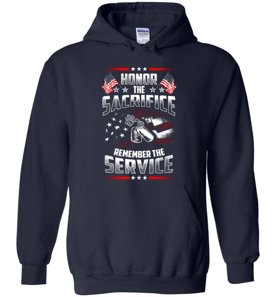 Honor The Sacrifice Remember The Service Veteran T Shirt - Hoodie - Navy / M