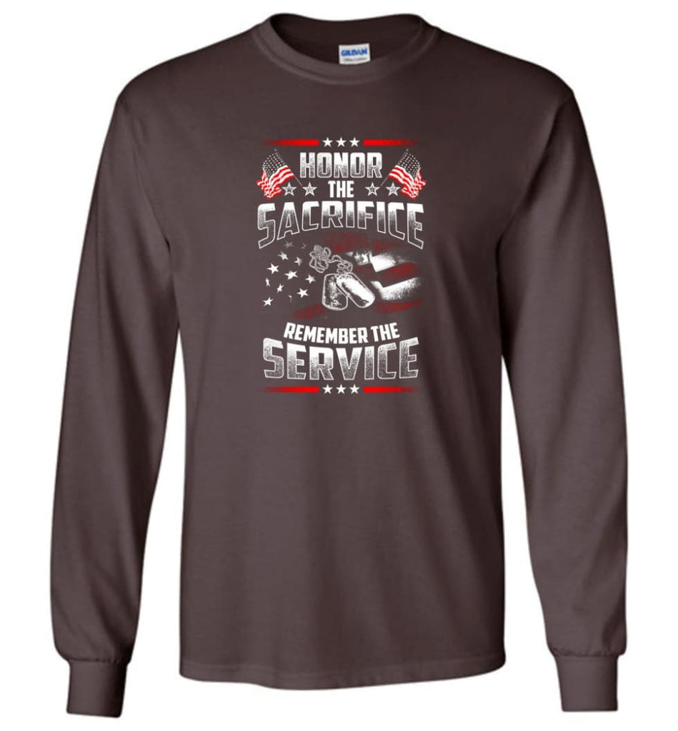 Honor The Sacrifice Remember The Service Veteran T Shirt - Long Sleeve T-Shirt - Dark Chocolate / M