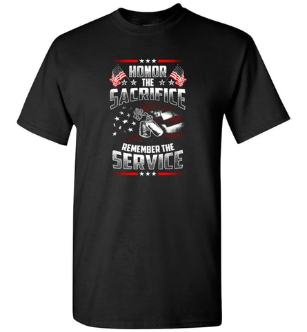 Honor The Sacrifice Remember The Service Veteran T Shirt - Short Sleeve T-Shirt - Black / S