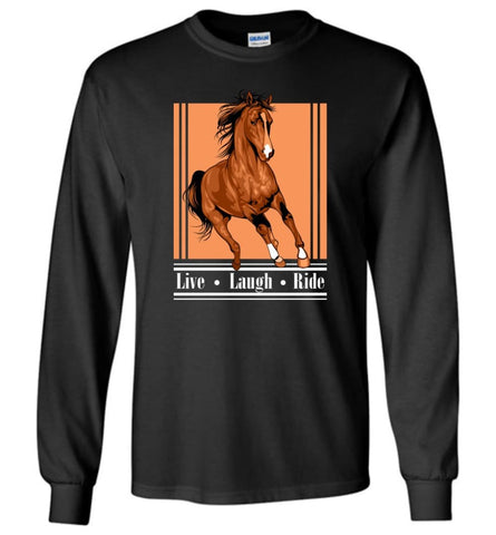 Horse Lover Shirt Live Laugh Ride Horses Long Sleeve - Black / M