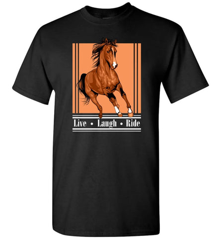 Horse Lover Shirt Live Laugh Ride Horses T-Shirt - Black / S