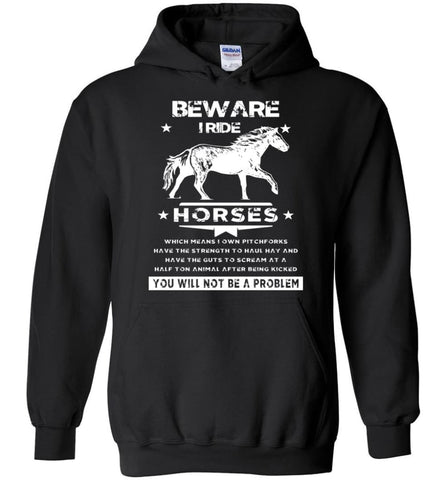 Horse Lovers Gift Beware I Ride Horses Which Means I Own Pitchforks - Hoodie - Black / M