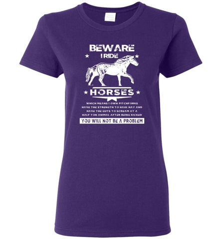 Horse Lovers Gift Beware I Ride Horses Which Means I Own Pitchforks Women Tee - Purple / M