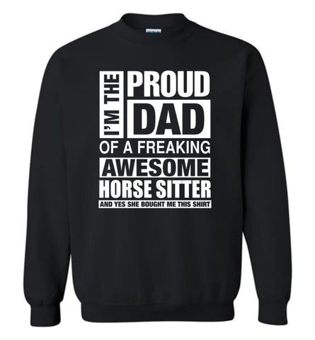 Horse Sitter Dad Shirt Proud Dad Of Awesome And She Bought Me This Sweatshirt - Black / M