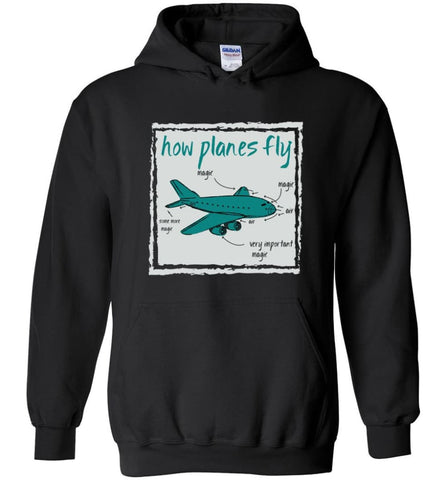 How Planes Fly Funny Aerospace Engineer T Shirt - Hoodie - Black / M