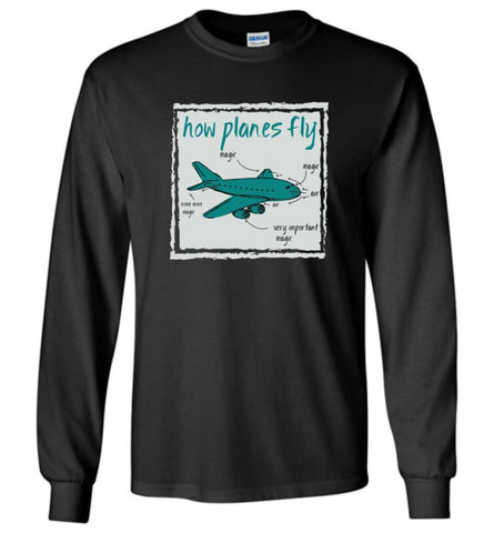 How Planes Fly Funny Aerospace Engineer T Shirt - Long Sleeve T-Shirt - Black / M